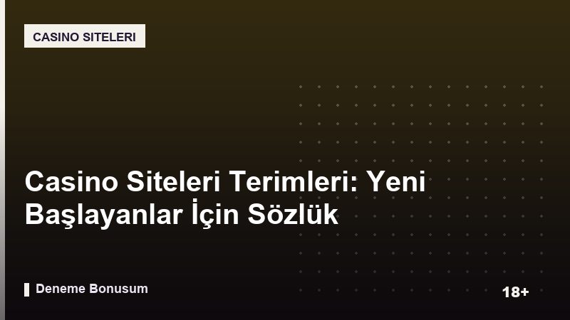 Casino Siteleri Terimleri: Yeni Başlayanlar İçin Sözlük