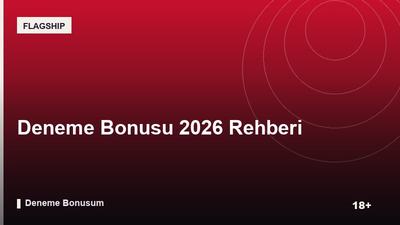 Deneme Bonusu Nedir, Nasıl Alınır? Türler, Şartlar ve Kontrol Listesi