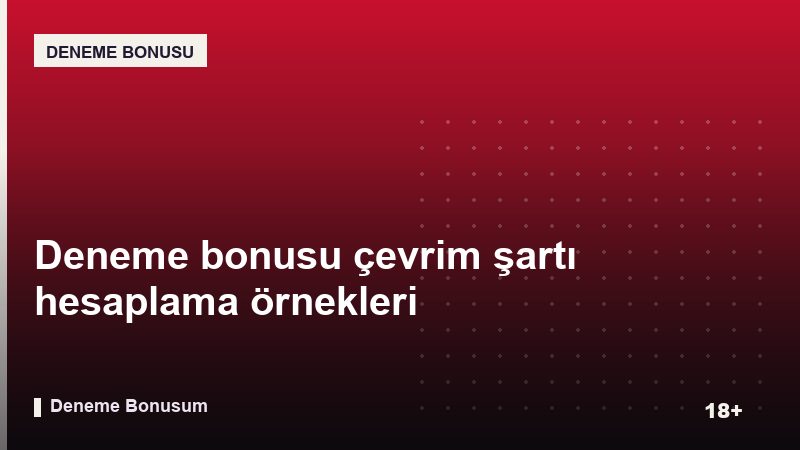 Deneme bonusu çevrim şartı hesaplama örnekleri